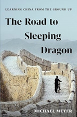 The Road to Sleeping Dragon: Learning China from the Ground Up, Hardcover foto
