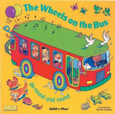 The Wheels on the Bus Go Round and Round, Hardcover foto