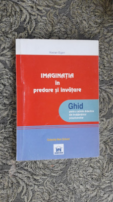 Imaginatia In Predare Si Invatare - KIERAN Egan foto