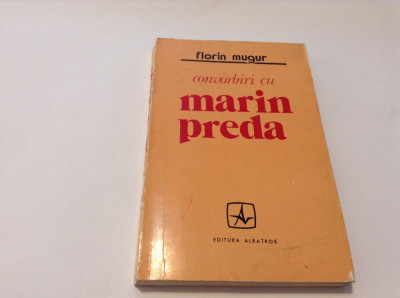FLORIN MUGUR - CONVORBIRI CU MARIN PREDA (editia princeps, 1973)-RF3/0 foto