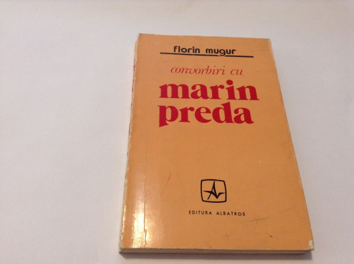 FLORIN MUGUR - CONVORBIRI CU MARIN PREDA (editia princeps, 1973)-RF3/0