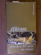Jerome K. Jerome - Arta de a nu scrie un roman (Leda, 2006) foto