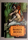 Robin Hood - Henry Gilbert ( carte in l. maghiara)