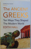 The ancient Greeks : ten ways they shaped the modern world /​ Edith Hall
