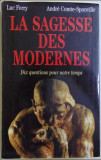 La sagesse des Modernes... / Andre Comte-Sponville, Luc Ferry, 1952