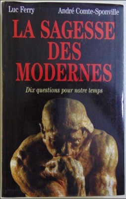 La sagesse des Modernes... / Andre Comte-Sponville, Luc Ferry foto