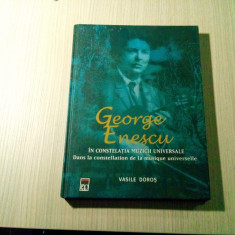 GEORGE ENESCU In Costelatia muzicii Universale - Vasile Doros - 2005, 300 p.