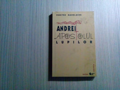 ANDREI, APOSTOLUL LUPILOR - Dumitru Manolache (autograf) - 2000, 285 p. foto