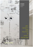 Art, Society and Politics in (Post)Socialism / ed. coord. Andreea Lazea