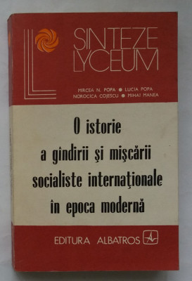 O Istorie A Gandirii Si Miscarii Socialiste Internationale In Epoca Moderna foto