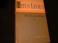 DE LA FUNDAREA ROMEI-TITUS LIVIUS- VOL-2-TRAD. PAUL H. POPESCU-514 PG- foto