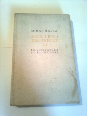 SCRIERI DIN TRECUT - IN LITERATURA SI FILOZOFIE ( vol.3 ) ~ MIHAI RALEA foto