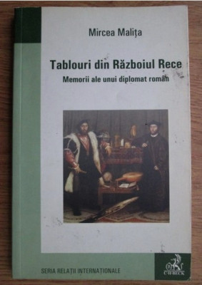 Mircea Malita - Tablouri din Razboiul Rece. Memorii ale unui diplomat roman foto