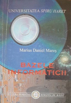 BAZELE INFORMATICII - Marius Daniel Mares foto