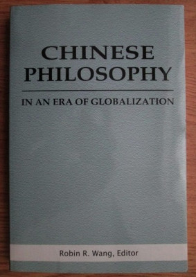 Robin R. Wang - Chinese philosophy in an era of globalization foto