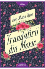 Trandafirii din Mexic - Pam Munoz Ryan foto