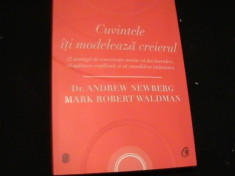 CUVINTELE ITI MODELEAZA CREIERUL-DR. ANDREW NEWBERG-MARK ROBERT WALDMAN-316 PG- foto