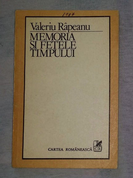 Memoria si fetele timpului / Valeriu Rapeanu