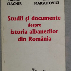 Studii si documente despre istoria albanezilor din Romania/ Nicolae Ciachir...