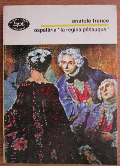 Ospataria "La regina Pedauque" : roman / Anatole France BPT 1458 | Okazii.ro