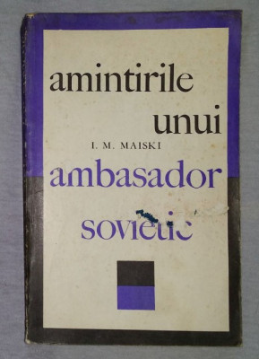 Amintirile unui ambasador sovietic : razboiul (1939-1943) / I. M. Maiski foto