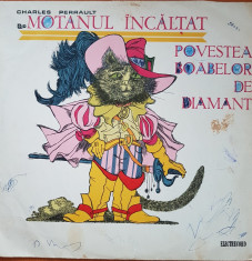 MOTANUL INCALTAT. POVESTEA BOABELOR DE DIAMANT - Charles Perrault - DISC VINIL foto