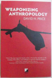 Weaponizing anthropology: social science in service of the... state/​ D. H Price