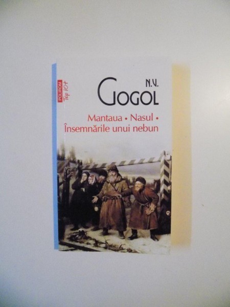 MANTAUA , NASUL , INSEMNARILE UNUI NEBUN de .N.V. GOGOL , 2012 foto mare MANTAUA , NASUL , INSEMNARILE UNUI NEBUN de .N.V. GOGOL , 2012 foto mare