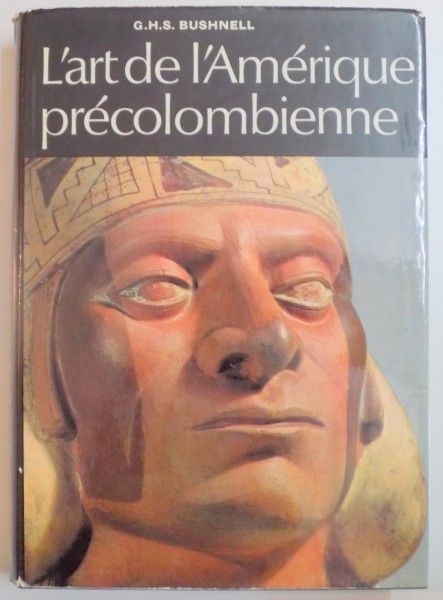 L ' ART DE L ' AMERIQUE PRECOLOMBIENNE de G. H. S. BUSHNELL , 1965 foto mare L ' ART DE L ' AMERIQUE PRECOLOMBIENNE de G. H. S. BUSHNELL , 1965 foto mare