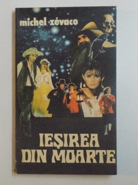 IESIREA DIN MOARTE . ROMAN ISTORIC DE AVENTURI de MICHEL ZEVACO , 1992 foto mare IESIREA DIN MOARTE . ROMAN ISTORIC DE AVENTURI de MICHEL ZEVACO , 1992 foto mare