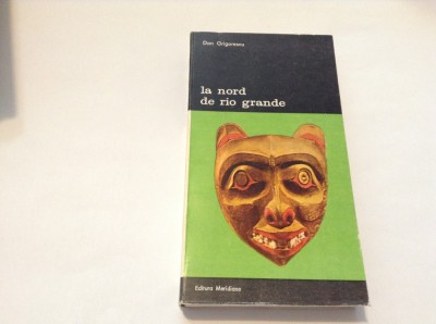 DAN GRIGORESCU - LA NORD DE RIO GRANDE * INTRODUCERE IN ARTA AMERIDINENILOR foto