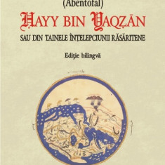 Ibn Țufayl - Hayy bin Yaqzan sau din tainele înțelepciunii răsăritene
