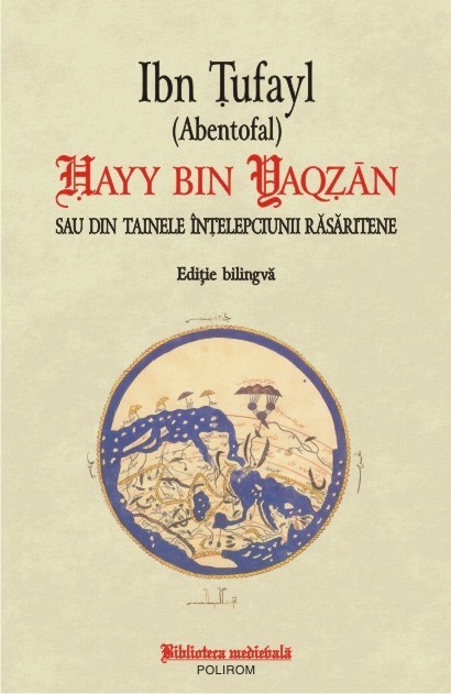 Ibn Țufayl - Hayy bin Yaqzan sau din tainele înțelepciunii răsăritene Ibn Țufayl - Hayy bin Yaqzan sau din tainele înțelepciunii răsăritene