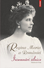 Regina Maria a Romaniei - Insemnari zilnice ( vol. 6 ) foto