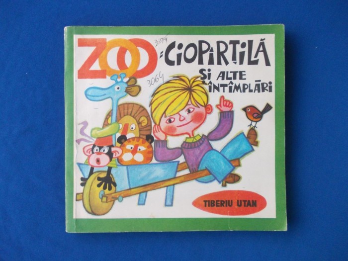 TIBERIU UTAN - ZOO-CIOPARTILA SI ALTE INTAMPLARI *ILUSTRATII ANA PUSCHILA - 1978 foto mare TIBERIU UTAN - ZOO-CIOPARTILA SI ALTE INTAMPLARI *ILUSTRATII ANA PUSCHILA - 1978 foto mare