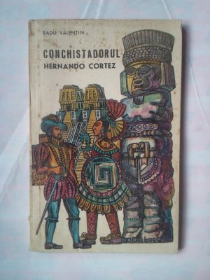 (C379) RADU VALENTIN - CONCHISTADORUL HERNANDO CORTEZ foto