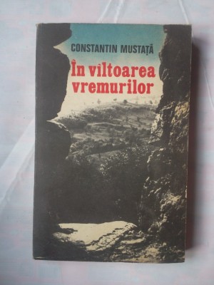 (C379) CONSTANTIN MUSTATA - IN VALTOAREA VREMURILOR foto