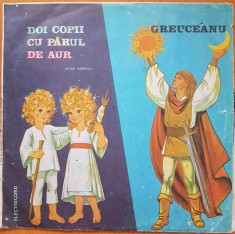 DOI COPII CU PARUL DE AUR * GREUCEANU - Petre Ispirescu (DISC VINIL) foto