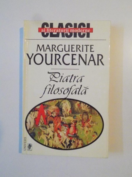 PIATRA FILOSOFALA de MARGUERITE YOURCENAR , 1999 PIATRA FILOSOFALA de MARGUERITE YOURCENAR , 1999