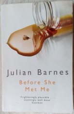 JULIAN BARNES - BEFORE SHE MET ME (PICADOR / LONDON - 1995) [LIMBA ENGLEZA]