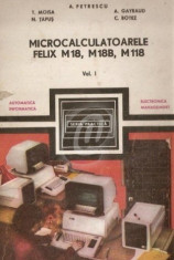 Microcalculatoarele Felix M18, M18B, M118, vol. 1, 2 foto