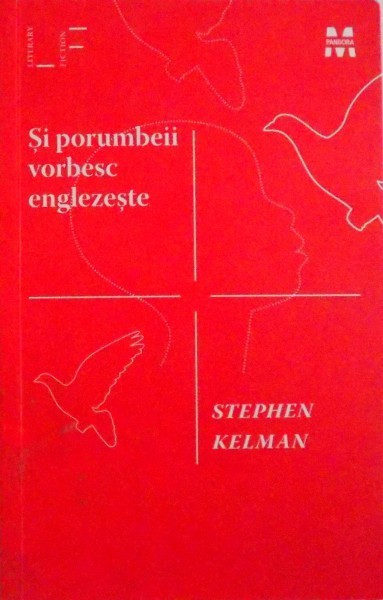 SI PORUMBEII VORBESC ENGLEZESTE de STEPHEN KELMAN, 2012 foto mare SI PORUMBEII VORBESC ENGLEZESTE de STEPHEN KELMAN, 2012 foto mare