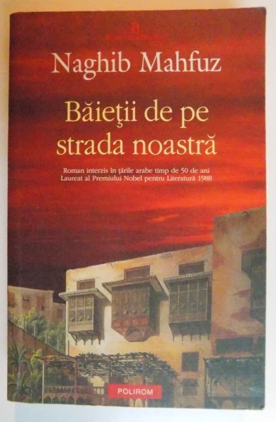 BAIETII DE PE STRADA NOASTRA de NAGHIB MAHFUZ , 2009 BAIETII DE PE STRADA NOASTRA de NAGHIB MAHFUZ , 2009