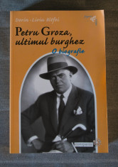 Dorin-Liviu Bitfoi - Petru Groza, ultimul burghez. O biografie foto