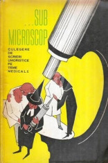 Sub microscop. Culegere de scriei umoristice pe teme medicale (1964) foto