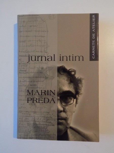 JURNAL INTIM , CARNETE DE ATELIER de MARIN PREDA , 2004 foto mare JURNAL INTIM , CARNETE DE ATELIER de MARIN PREDA , 2004 foto mare