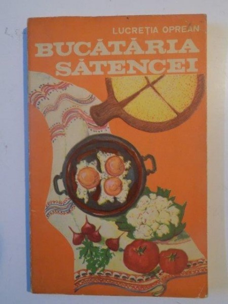 BUCATARIA SATENCEI de LUCRETIA OPREAN 1974 foto mare BUCATARIA SATENCEI de LUCRETIA OPREAN 1974 foto mare