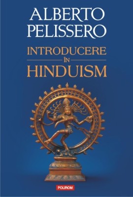 Alberto Pelissero - Introducere &amp;icirc;n hinduism foto