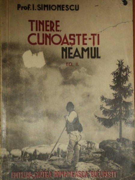 TINERE , CUNOASTE-TI NEAMUL - I. SIMIONESCU EDITIA A 2 A 1942 TINERE , CUNOASTE-TI NEAMUL - I. SIMIONESCU EDITIA A 2 A 1942