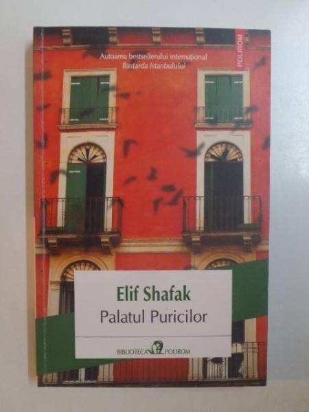PALATUL PURICILOR de ELIF SHAFAK , 2014 PALATUL PURICILOR de ELIF SHAFAK , 2014